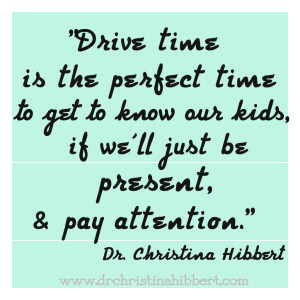 "Sit Back & Enjoy the Ride!": Making the Most of Family Drive Time; www.DrChristinaHibbert.com