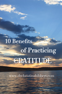 10 Benefits of Practicing Gratitude  via www.drchristinahibbert.com