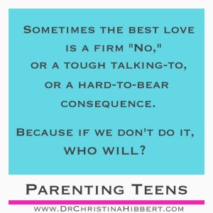 Parenting Teens-Am I doing a good enough job?; www.DrChristinaHibbert.com