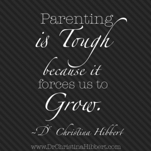 "My Kids are Driving Me Crazy!" (again) Why Parenting is so darn Tough; www.DrChristinaHibbert.com