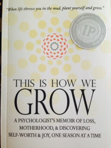 IPPY Award Winner & Amazon Bestseller, This Is How We Grow: A Psychologists Memoir of Loss, Motherhood, & Discovering Self-Worth and Joy, One Season at a Time www.DrChristinaHibbert.com #TIHWG