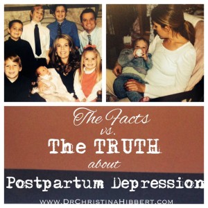 The Facts vs. The TRUTH about Postpartum Depression; www.DrChristinaHibbert.com