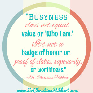 Confession: "I was addicted to busyness & didn't even know it." www.DrChristinaHibbert.com #blog #motherhood #mh