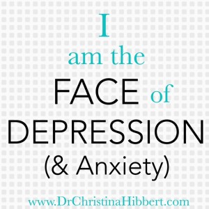 "I am the face of depression & anxiety": Overcoming the #Stigma of #Depression; www.DrChristinaHibbert.com 