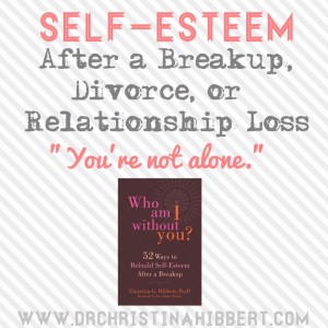 Self-Esteem After a Breakup, Divorce, or Relationship Loss: "You're Not Alone." A preview of chapter 1 of Dr. Christina Hibbert's new book, Who Am I Without You? www.DrchristinaHibbert.com 