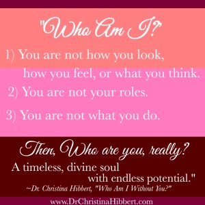 Preview my new book, #WhoAmIWithoutYou in this post, "Who Am I?" Hint--You're more than you think! www.DrchristinaHibbert.com