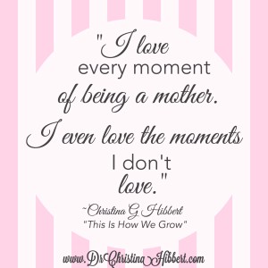 Motherhood 101-12 Realities & 12 Lessons from a Seasons Psychologist & Mom of 6 www.DrChristinaHibbert.com #motherhood #ppd #postpartum #ThisIsHowWeGrow #books 