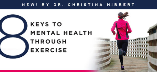 8 Keys to Mental Health Through Exercise, www.DrChristinaHibbert.com #exercise #mentalhealth