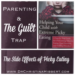 Parenting & The Guilt Trap-The Side Effects of Picky Eating; www.DrChristinaHibbert.com #parenting #pickyeating #motherhood #radio