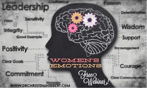 Women's Emotions--Free Webinar! www.DrChristinaHibbert.com