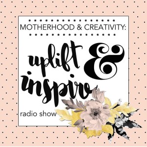 Motherhood & Creativity- Uplift & Inspire! www.DrChristinaHibbert.com