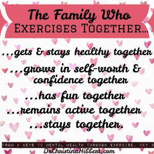 Exercise as a Family, www.DrChristinaHibbert.com #exercise #mentalhealth #health #family 8 Keys to Mental Health Through Exercise #books