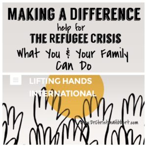 Making a Difference-Help for the Refugee Crisis, What You & Your Family Can Do www.DrChristinaHibbert.com