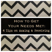 How to Get Your Needs Met: 4 Tips on Asking & Receiving
