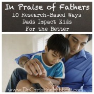 In Praise of Fathers: 10 Research-Based Ways Dads Impact Kids for the Better