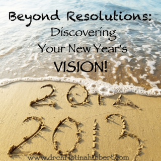 Beyond Resolutions: Discovering Your New Year’s Vision
