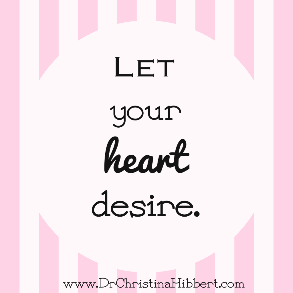 LET Your Heart DESIRE.