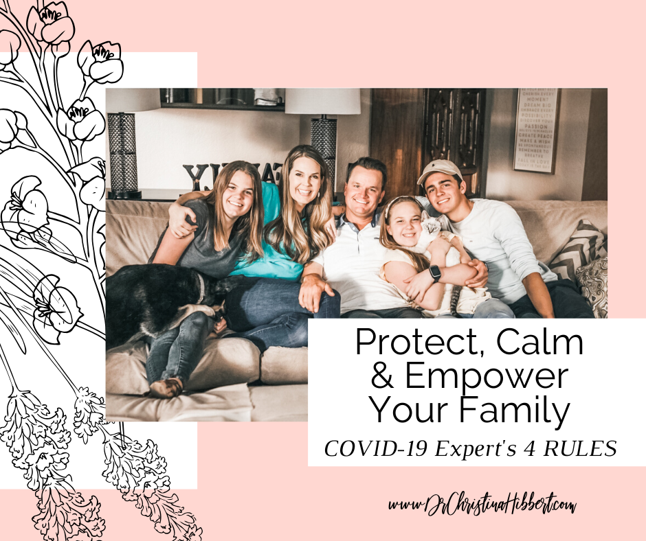 PROTECT, CALM & EMPOWER YOUR FAMILY: COVID-19 EXPERT’S 4 RULES
