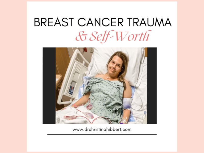 Breast Cancer Trauma & Self-Worth, Christina Hibbert