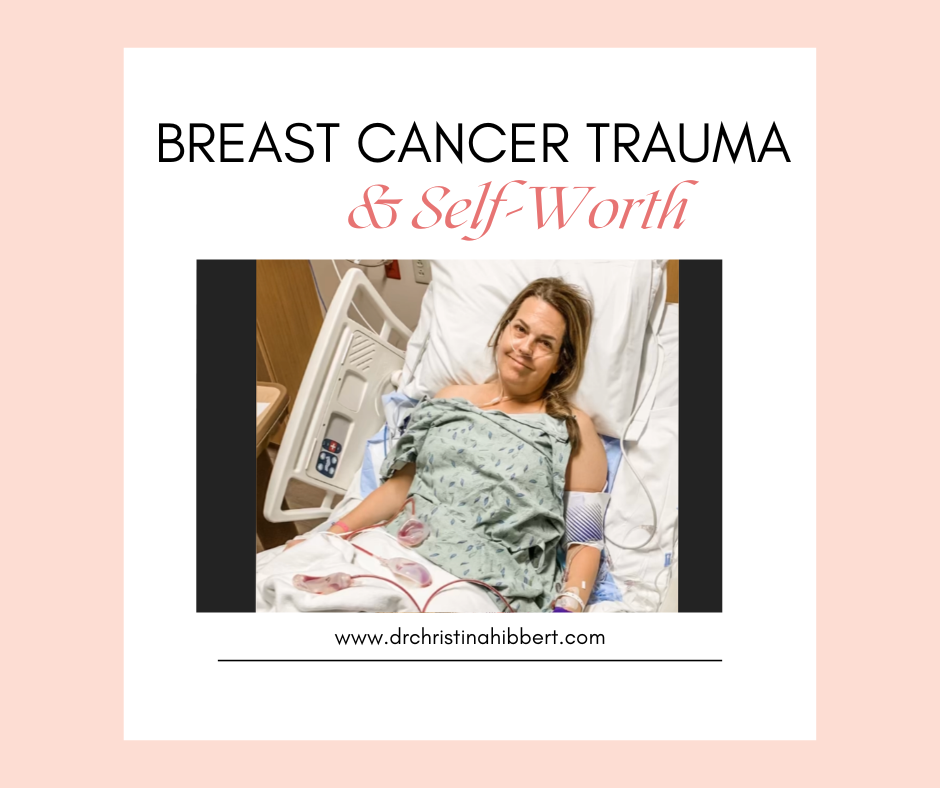 Breast Cancer Trauma & Self-Worth, Christina Hibbert