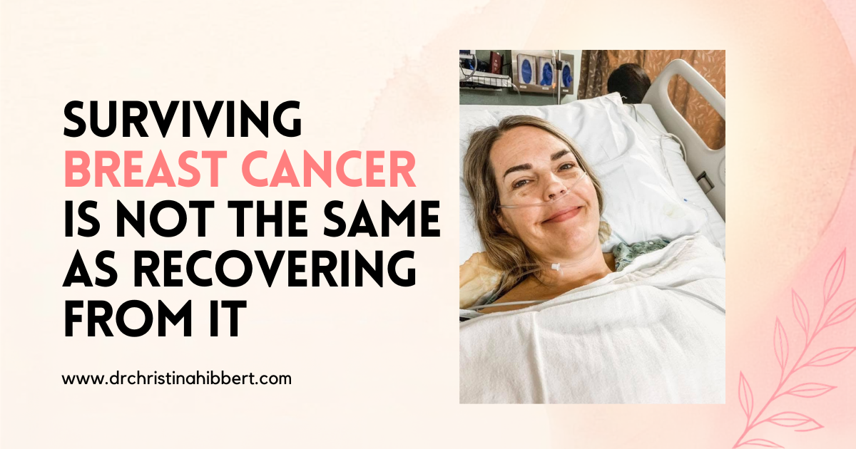 Surviving breast cancer is not the same as recovering from it — Dr. Christina Hibbert in a hospital bed after breast cancer surgery
